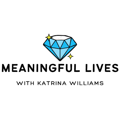 meaningful-lives_logo Meaningful Lives with Katrina Williams